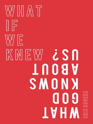 cover image of What if We Knew What God Knows About Us